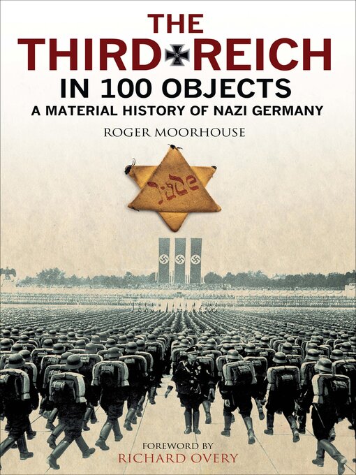 Title details for The Third Reich in 100 Objects by Roger Moorhouse - Wait list